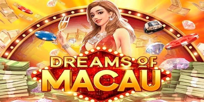 Strategi Cepat Raih Slot Dreams Of Macau Bagi Pemula